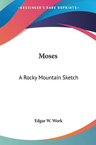 MOSES: A ROCKY MOUNTAIN SKETCH