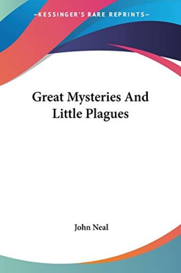 Great Mysteries And Little Plagues