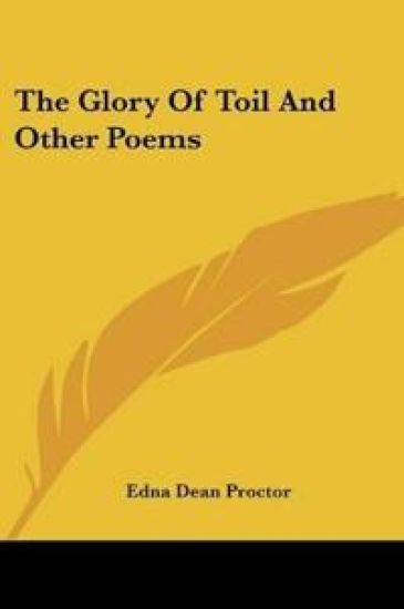 The Glory Of Toil And Other Poems