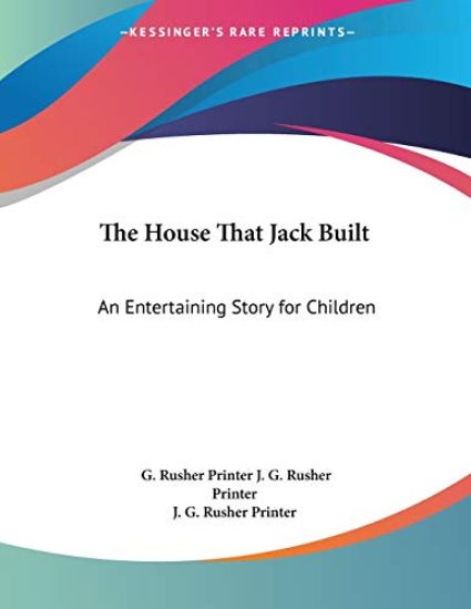 J. G. Rusher Printer, G: House That Jack Built