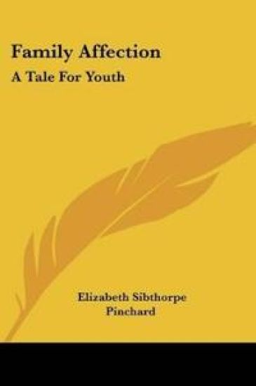 Family Affection: A Tale For Youth