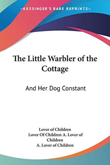 The Little Warbler Of The Cottage: And Her Dog Constant
