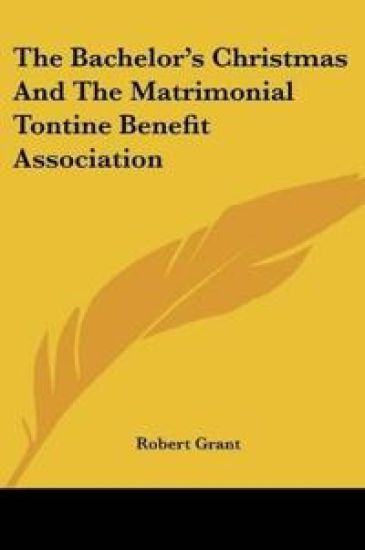 The Bachelor's Christmas And The Matrimonial Tontine Benefit Association
