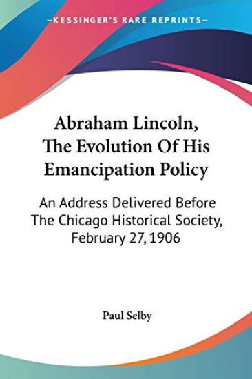Abraham Lincoln, The Evolution Of His Emancipation Policy