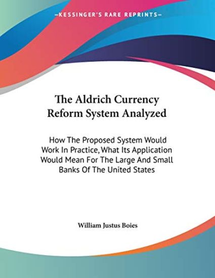 The Aldrich Currency Reform System Analyzed