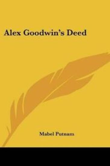 ALEX GOODWIN'S DEED