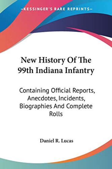 NEW HISTORY OF THE 99TH INDIANA INFANTRY