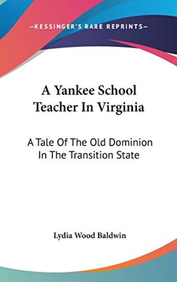 A YANKEE SCHOOL TEACHER IN VIRGINIA: A T