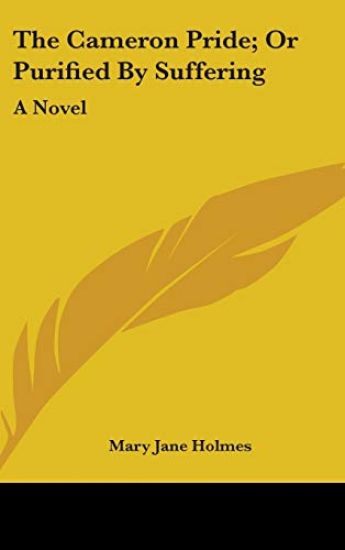 The Cameron Pride; Or Purified By Suffering: A Novel