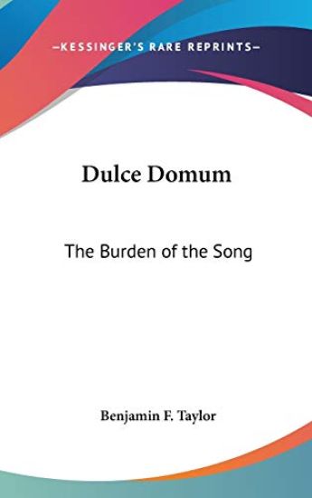 DULCE DOMUM: THE BURDEN OF THE SONG