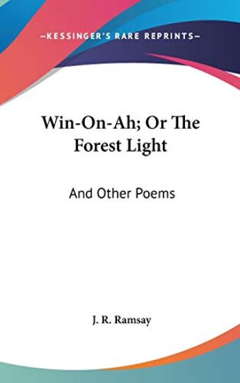 Win-On-Ah; Or The Forest Light: And Other Poems