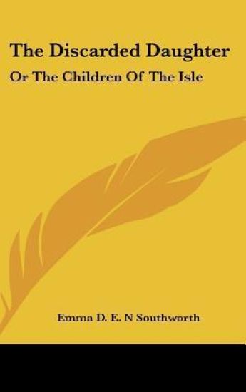 The Discarded Daughter: Or The Children Of The Isle
