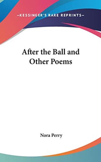 AFTER THE BALL AND OTHER POEMS