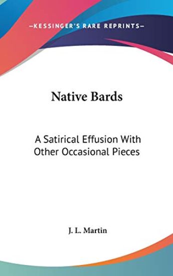 Native Bards: A Satirical Effusion With Other Occasional Pieces