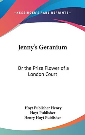 Jenny's Geranium: Or The Prize Flower Of A London Court