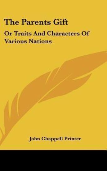 THE PARENTS GIFT: OR TRAITS AND CHARACTE