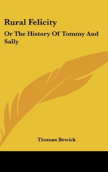 Rural Felicity: Or the History of Tommy and Sally