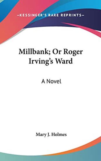 Millbank; Or Roger Irving's Ward: A Novel
