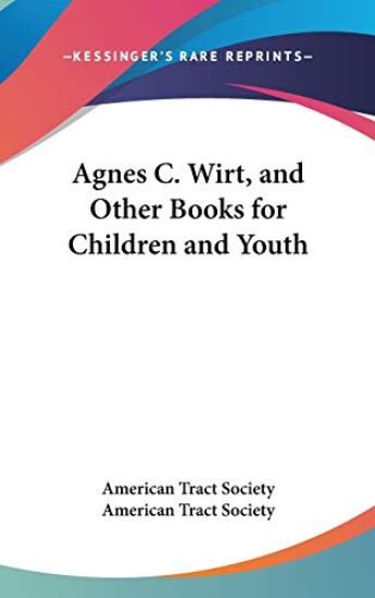 Agnes C. Wirt, And Other Books For Children And Youth
