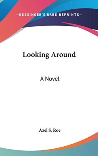 Looking Around: A Novel