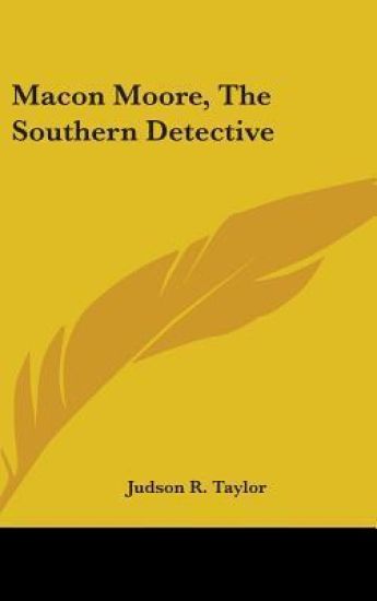 MACON MOORE, THE SOUTHERN DETECTIVE