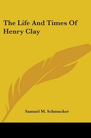 The Life And Times Of Henry Clay