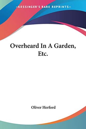 OVERHEARD IN A GARDEN, ETC.