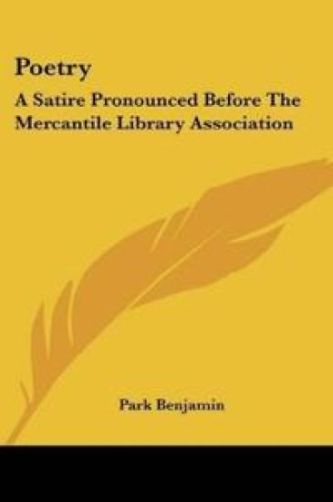 POETRY: A SATIRE PRONOUNCED BEFORE THE M