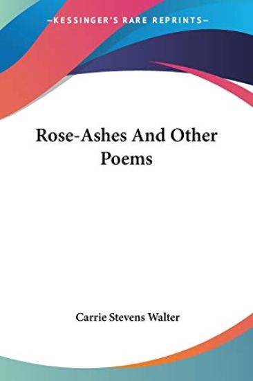 ROSE-ASHES AND OTHER POEMS