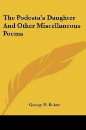 The Podesta's Daughter And Other Miscellaneous Poems