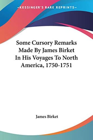 Some Cursory Remarks Made By James Birket In His Voyages To North America, 1750-1751