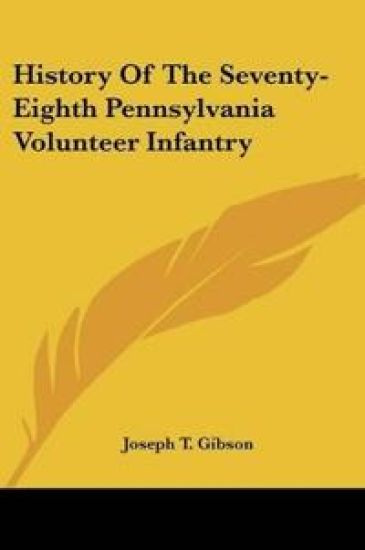 History Of The Seventy-Eighth Pennsylvania Volunteer Infantry