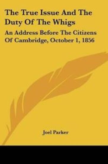 The True Issue And The Duty Of The Whigs