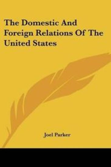 The Domestic And Foreign Relations Of The United States