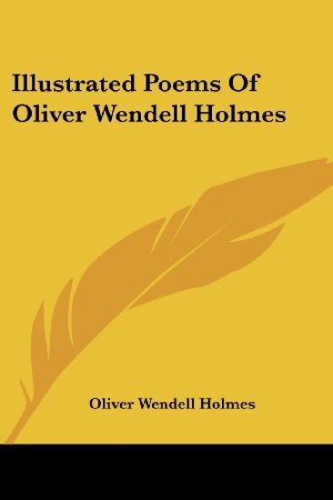 ILLUSTRATED POEMS OF OLIVER WENDELL HOLM