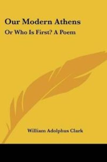 Our Modern Athens: Or Who Is First? A Poem