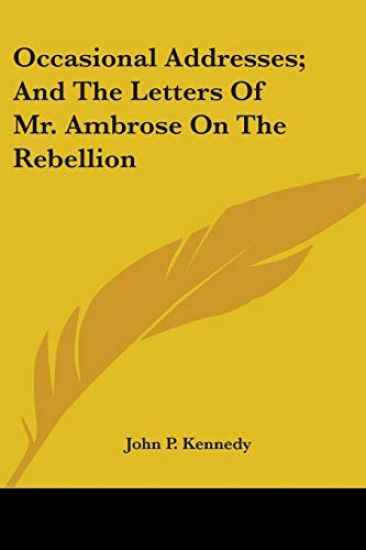 Occasional Addresses, And The Letters Of Mr. Ambrose On The Rebellion