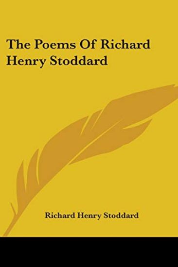 The Poems Of Richard Henry Stoddard