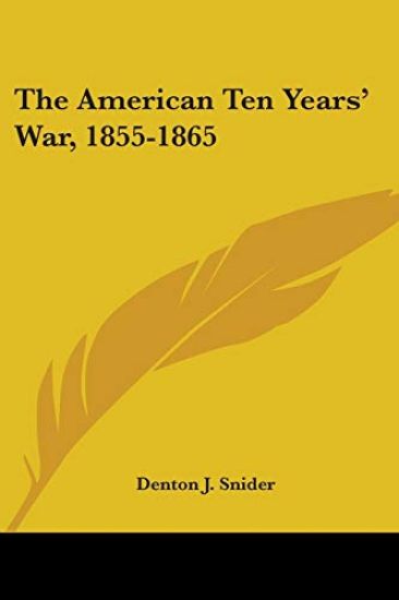THE AMERICAN TEN YEARS' WAR, 1855-1865