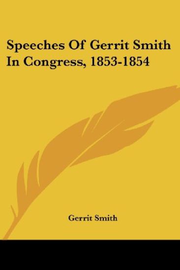 Speeches Of Gerrit Smith In Congress, 1853-1854