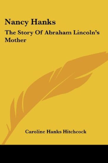 NANCY HANKS: THE STORY OF ABRAHAM LINCOL