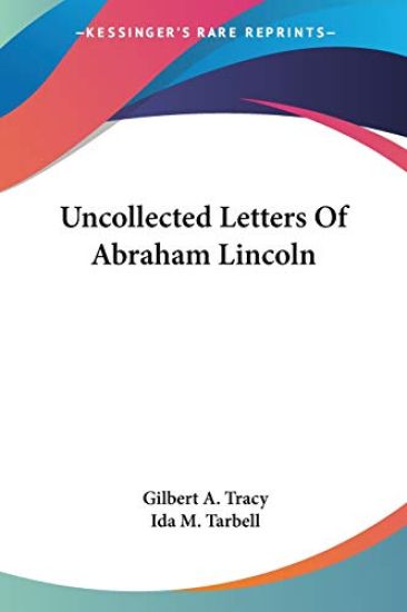 Uncollected Letters Of Abraham Lincoln