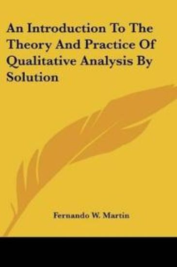 An Introduction to the Theory and Practice of Qualitative Analysis by Solution