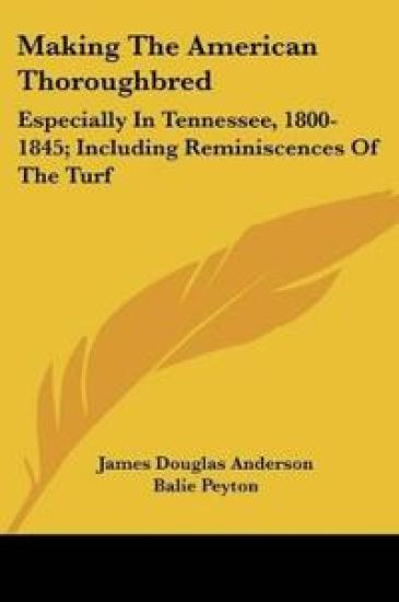 Making the American Thoroughbred Especially in Tennessee, 1800-1845