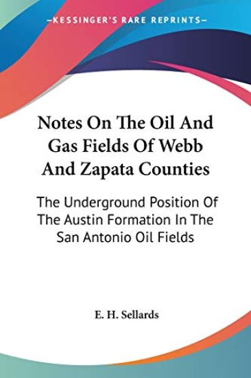 Notes on the Oil and Gas Fields of Webb and Zapata Counties