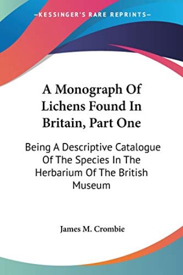 A Monograph Of Lichens Found In Britain
