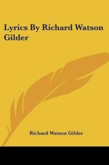 Lyrics By Richard Watson Gilder