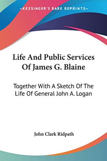 Life And Public Services Of James G. Blaine