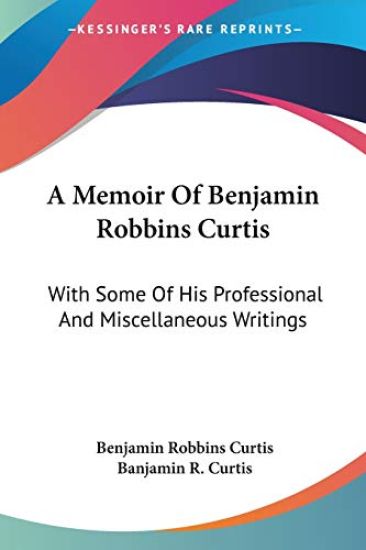 A MEMOIR OF BENJAMIN ROBBINS CURTIS: WIT