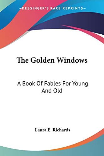 THE GOLDEN WINDOWS: A BOOK OF FABLES FOR